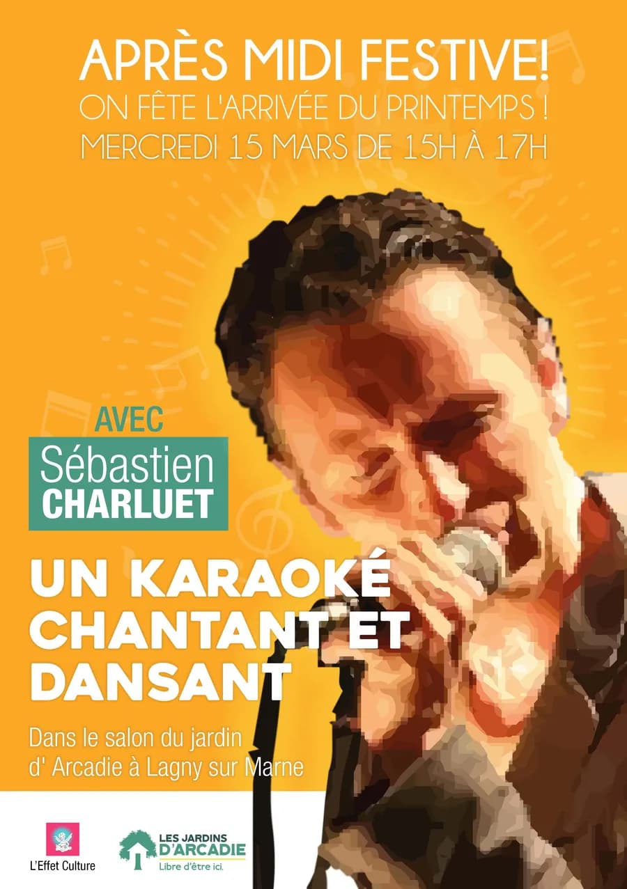 Affiche de l'après-midi karaoké de L'Effet Culture le 15 mars 2023 au jardin d'Arcadie à Lagny-sur-Marne, avec Sébastien Charluet